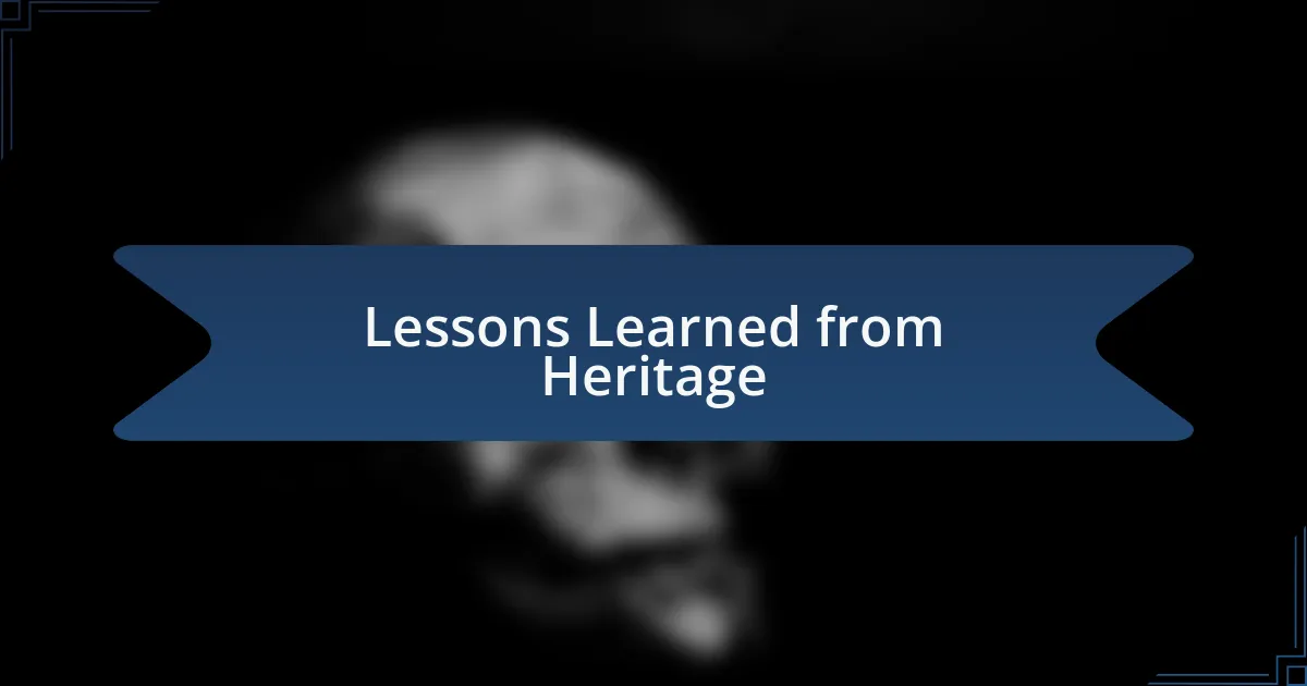 Lessons Learned from Heritage