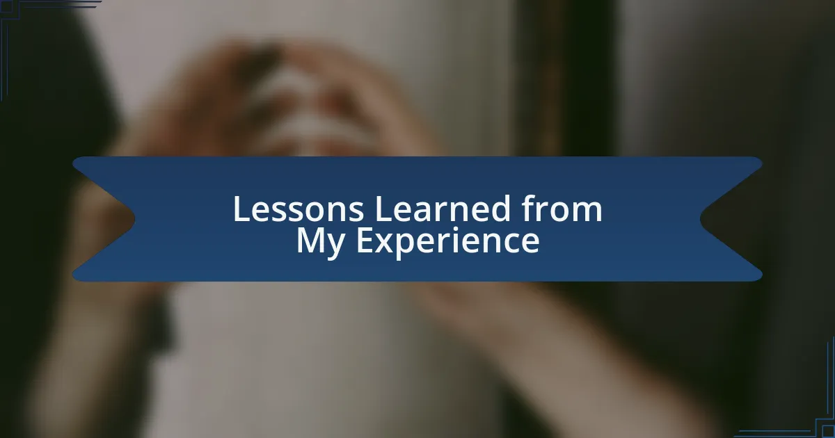 Lessons Learned from My Experience