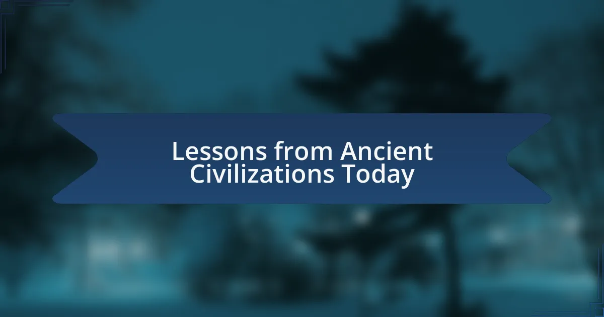 Lessons from Ancient Civilizations Today