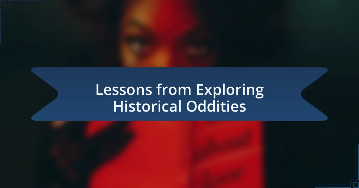 Lessons from Exploring Historical Oddities