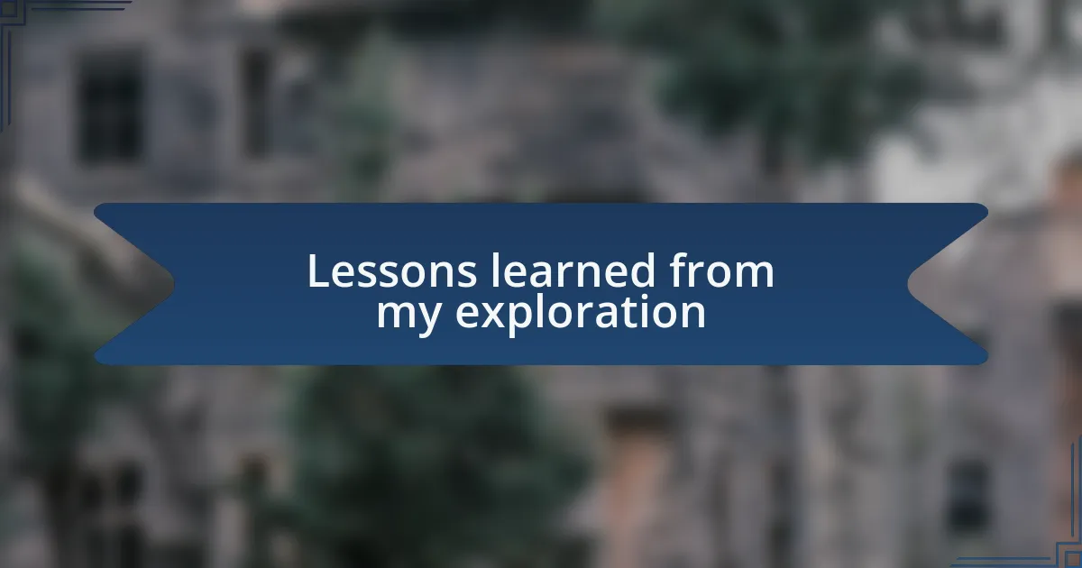 Lessons learned from my exploration