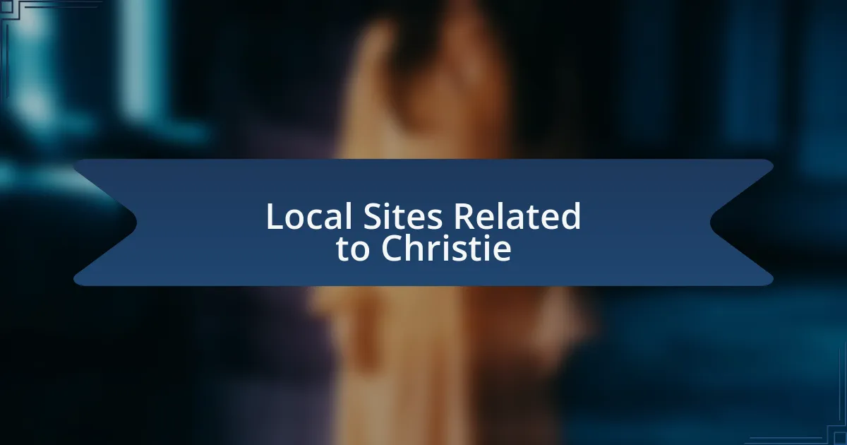 Local Sites Related to Christie