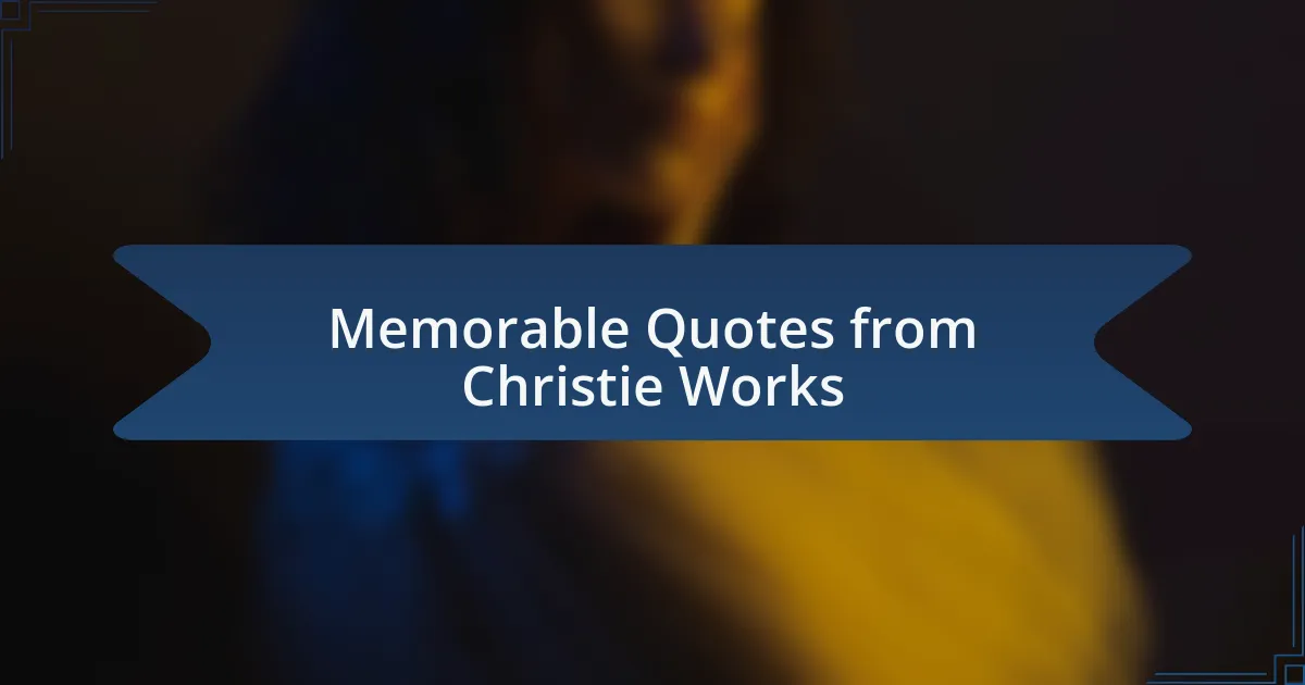 Memorable Quotes from Christie Works