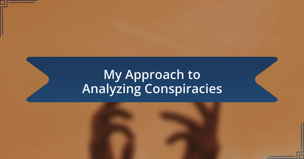 My Approach to Analyzing Conspiracies