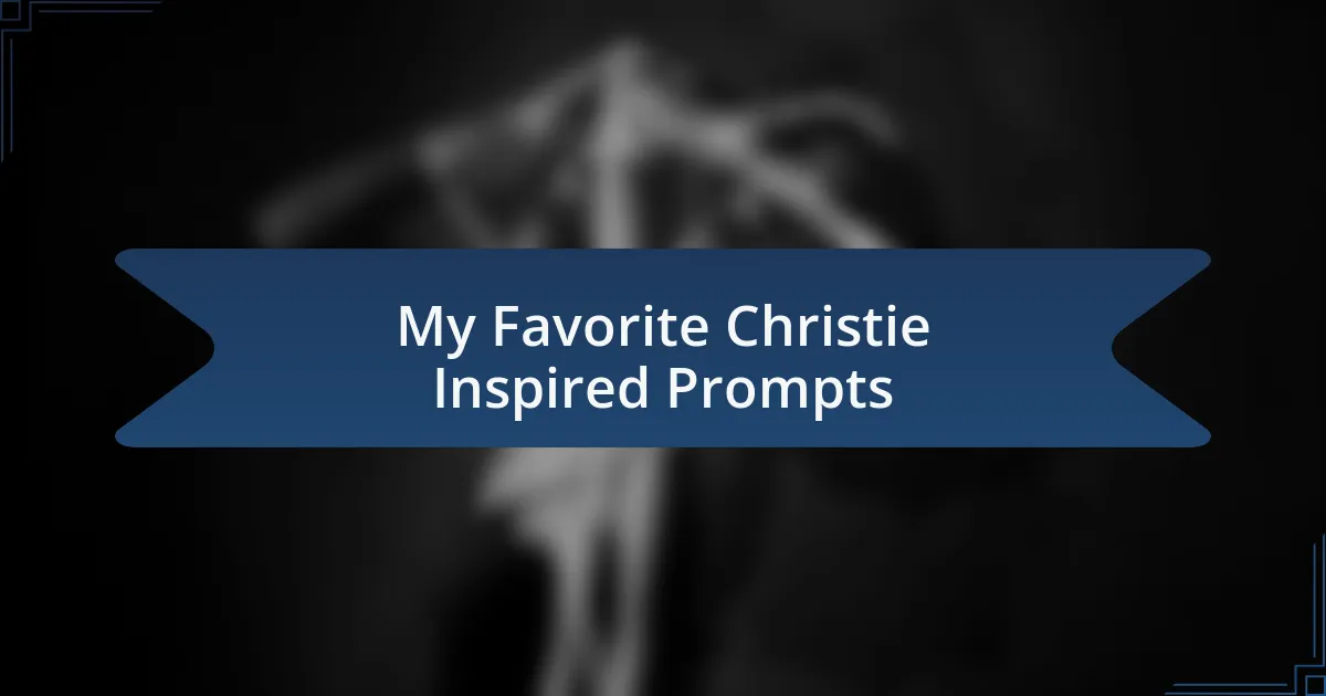 My Favorite Christie Inspired Prompts