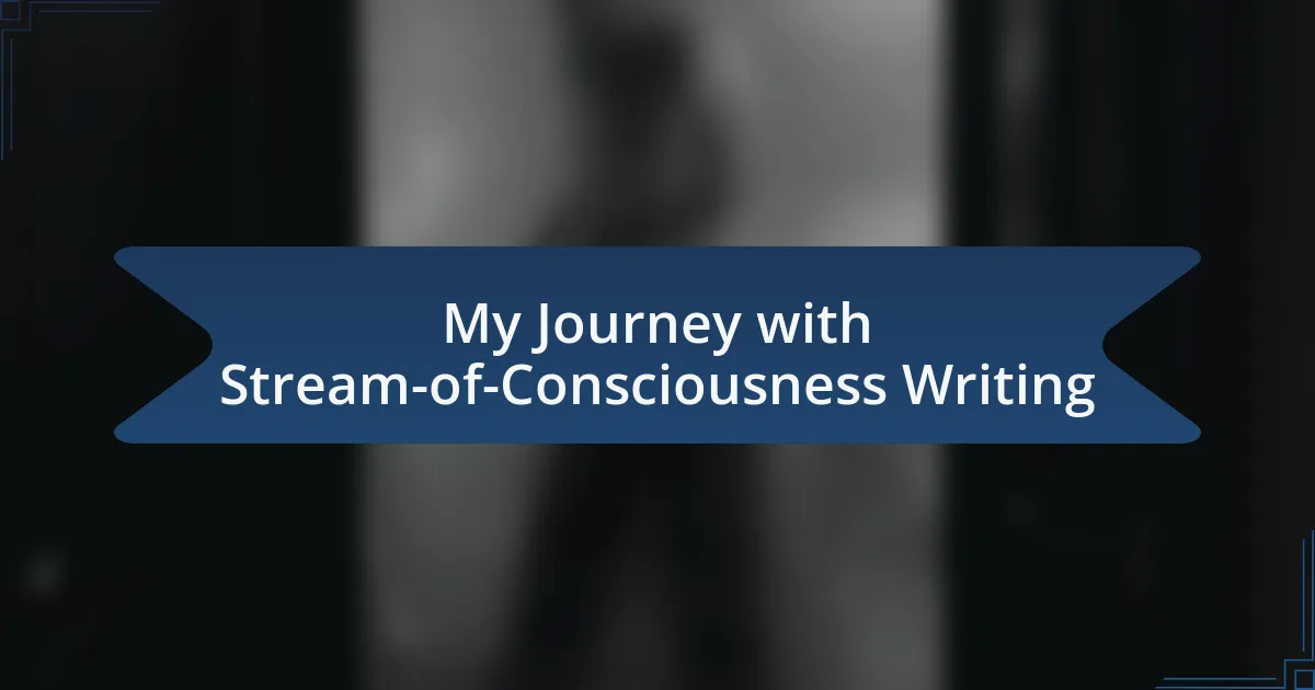 My Journey with Stream-of-Consciousness Writing