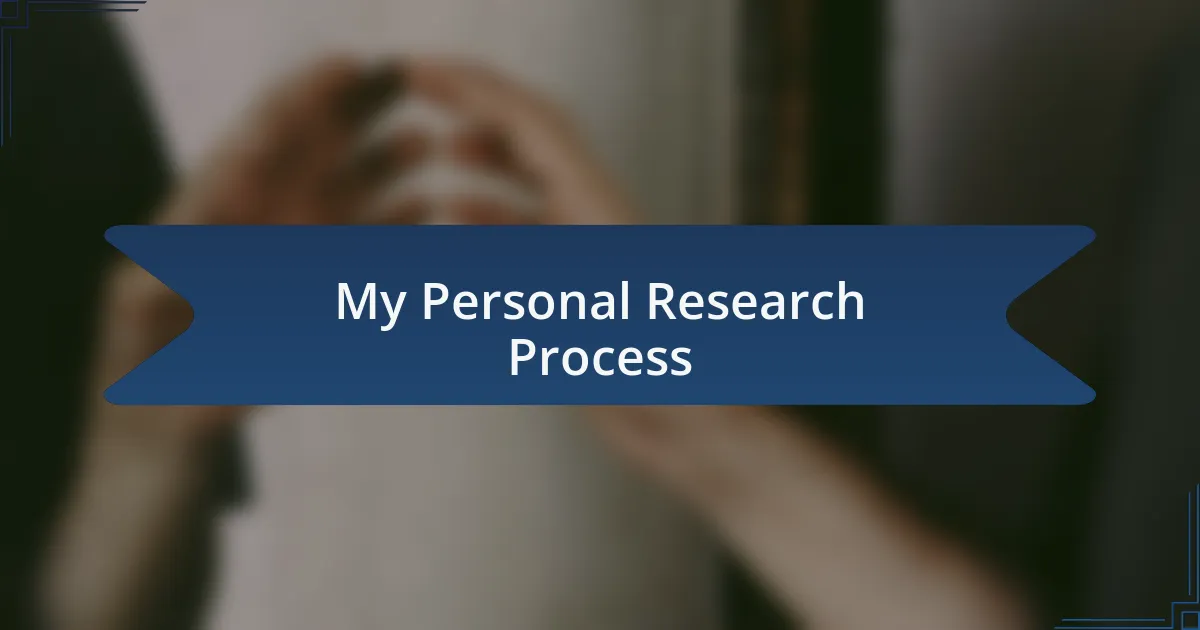 My Personal Research Process