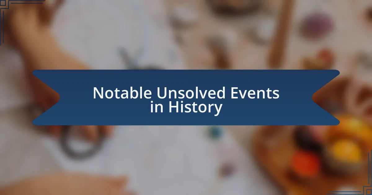 Notable Unsolved Events in History