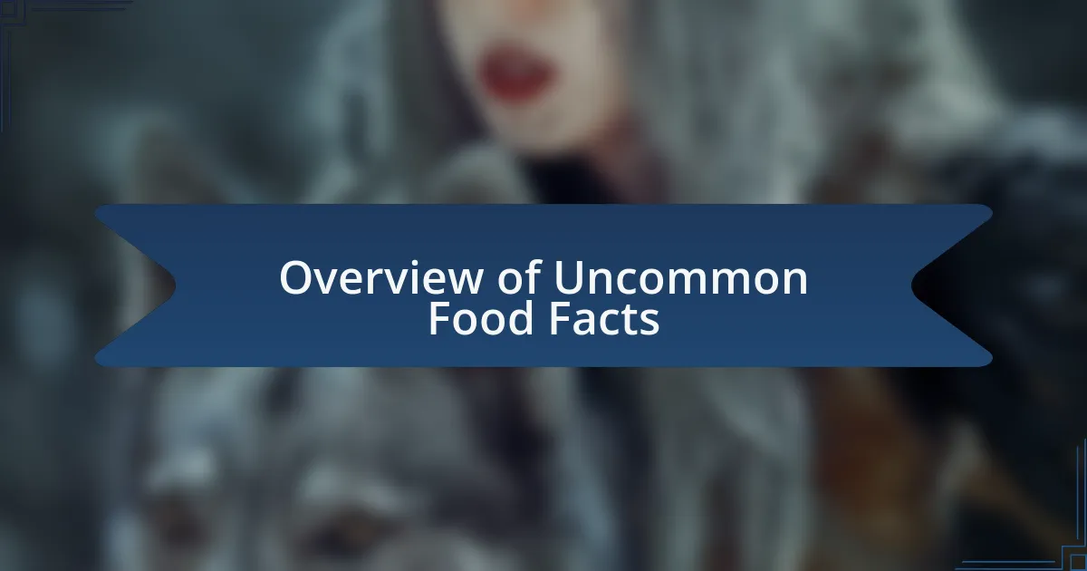 Overview of Uncommon Food Facts