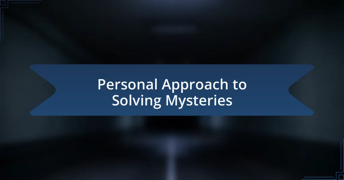 Personal Approach to Solving Mysteries