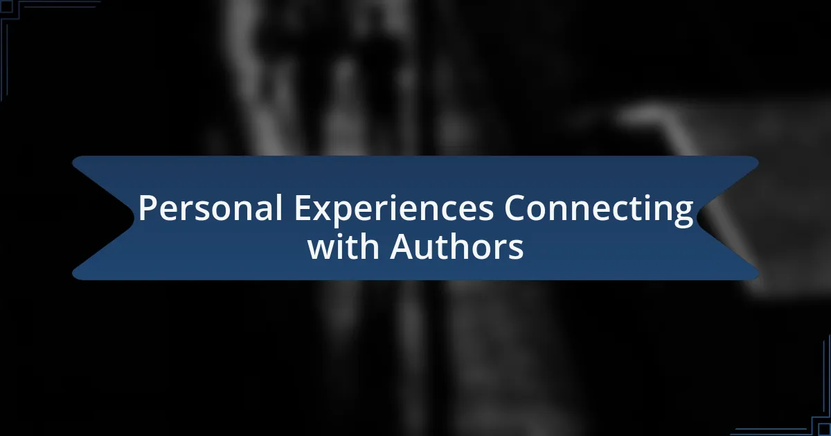 Personal Experiences Connecting with Authors