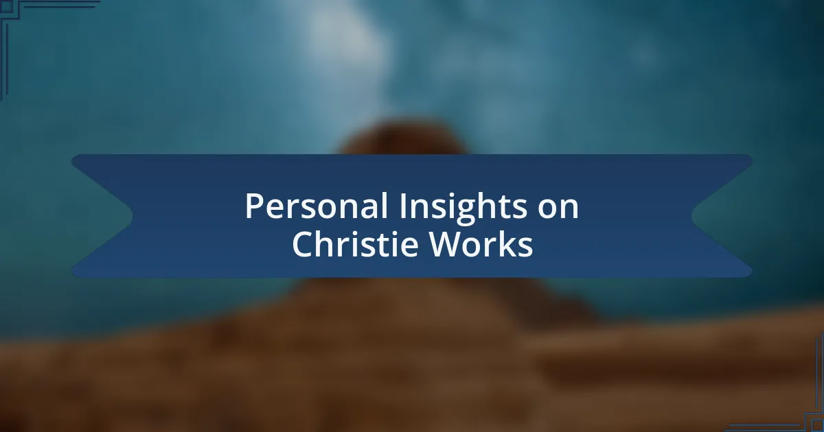 Personal Insights on Christie Works