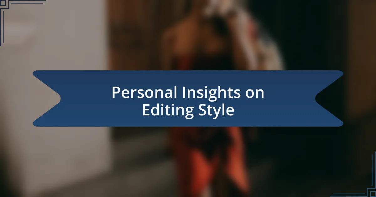 Personal Insights on Editing Style