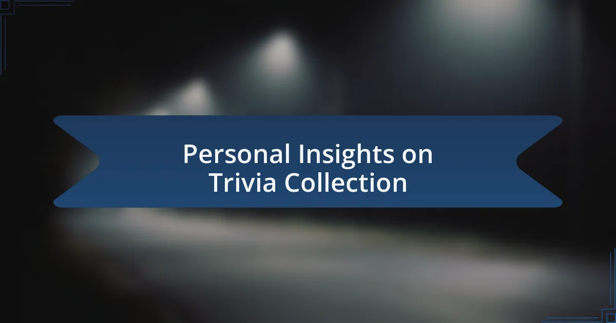 Personal Insights on Trivia Collection