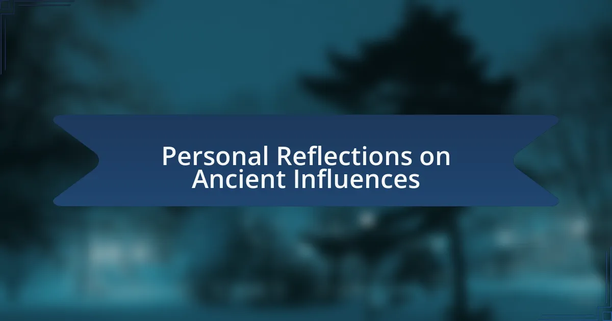 Personal Reflections on Ancient Influences
