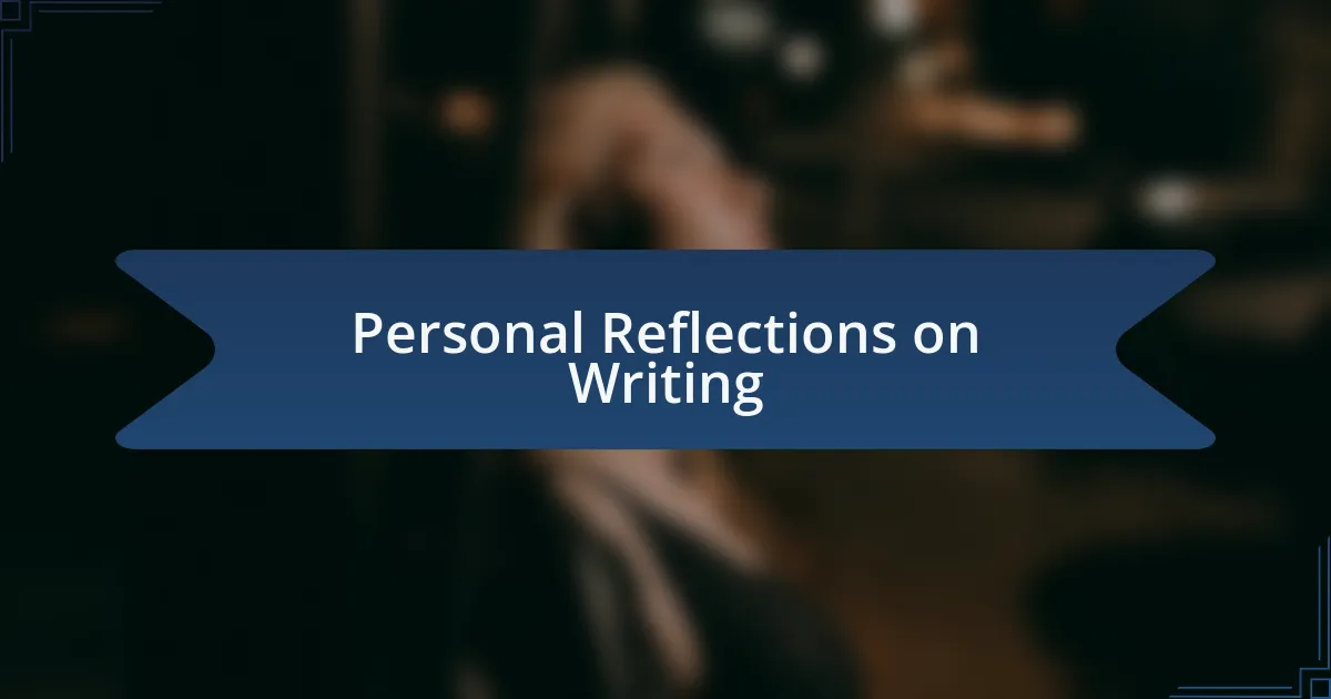 Personal Reflections on Writing