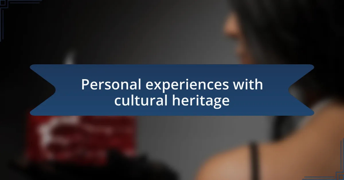 Personal experiences with cultural heritage