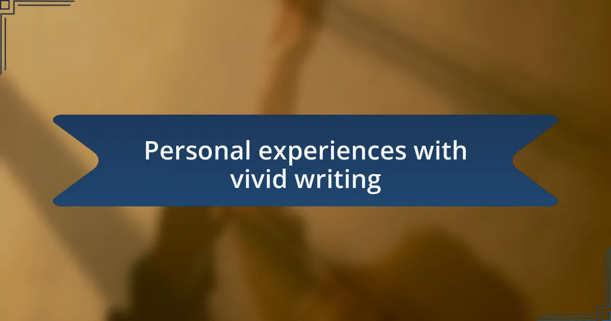 Personal experiences with vivid writing