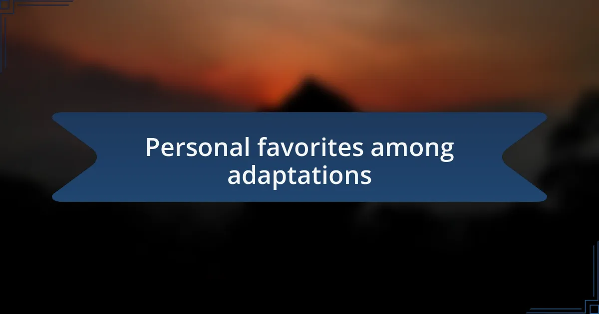 Personal favorites among adaptations