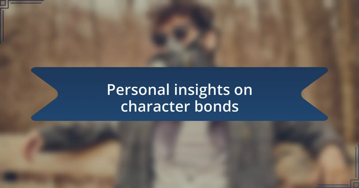 Personal insights on character bonds