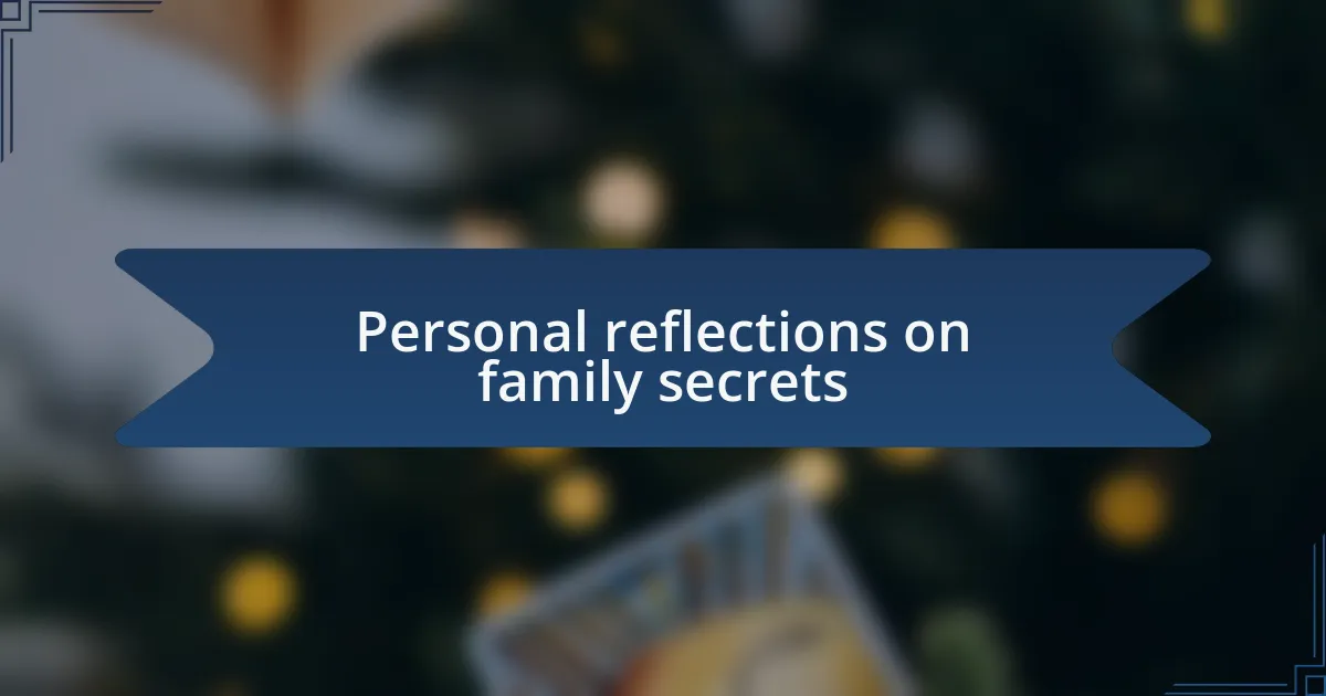 Personal reflections on family secrets
