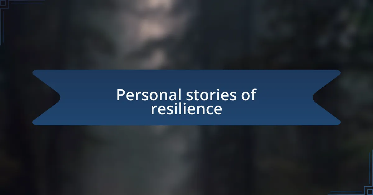 Personal stories of resilience