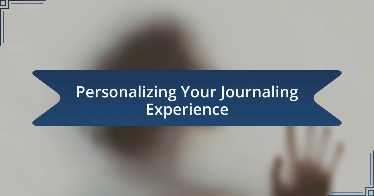 Personalizing Your Journaling Experience