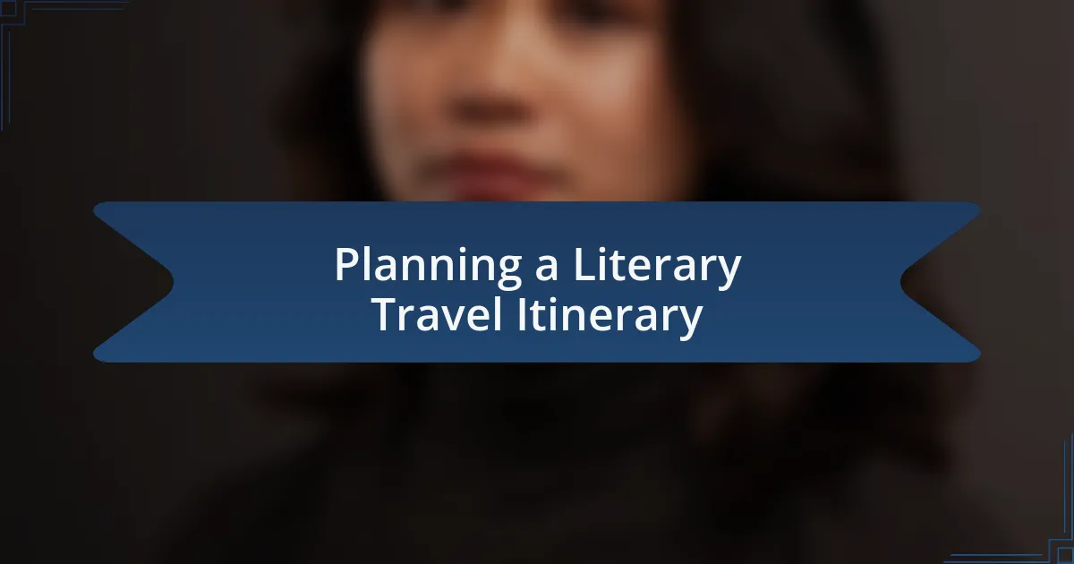 Planning a Literary Travel Itinerary