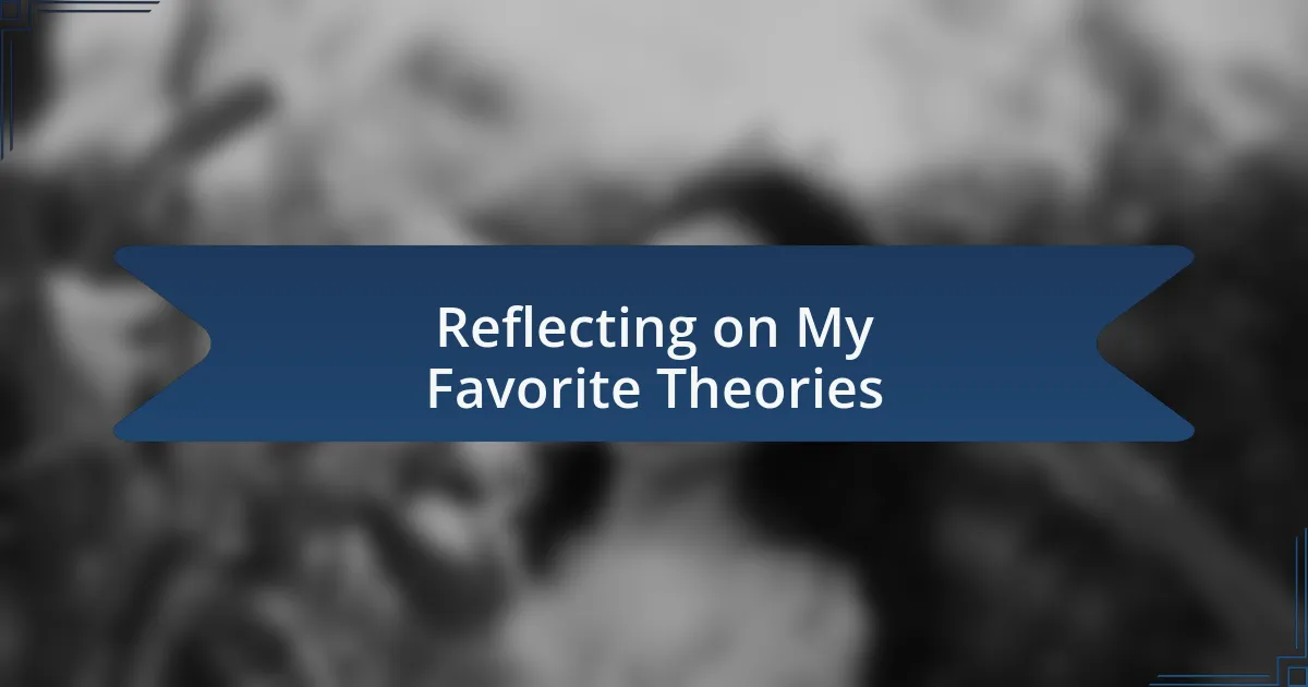Reflecting on My Favorite Theories