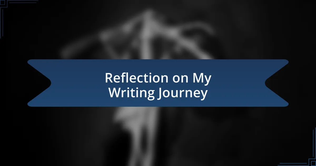 Reflection on My Writing Journey