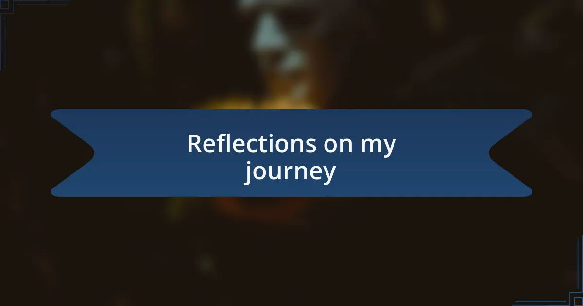 Reflections on my journey