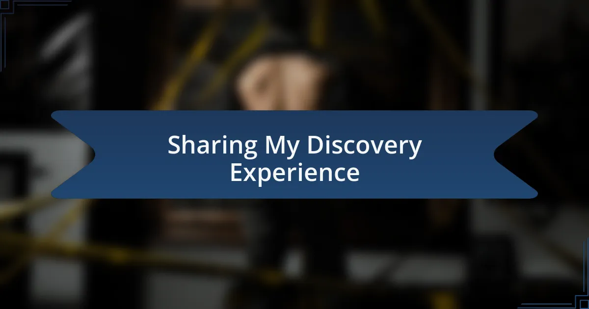 Sharing My Discovery Experience
