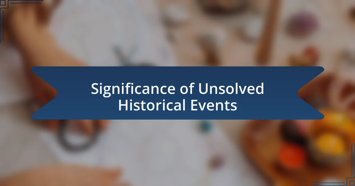 Significance of Unsolved Historical Events