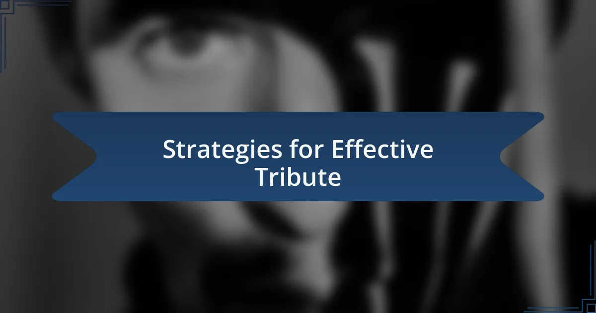 Strategies for Effective Tribute