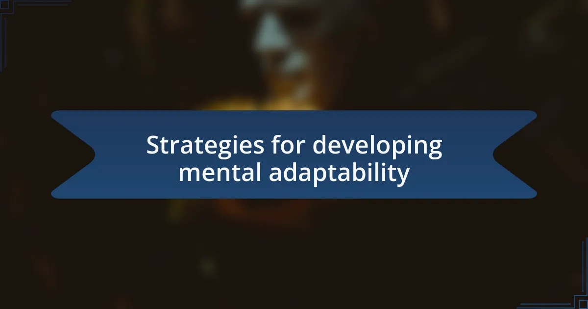 Strategies for developing mental adaptability