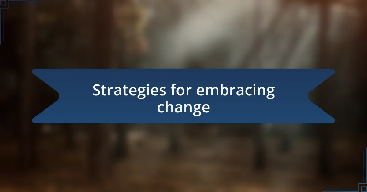 Strategies for embracing change