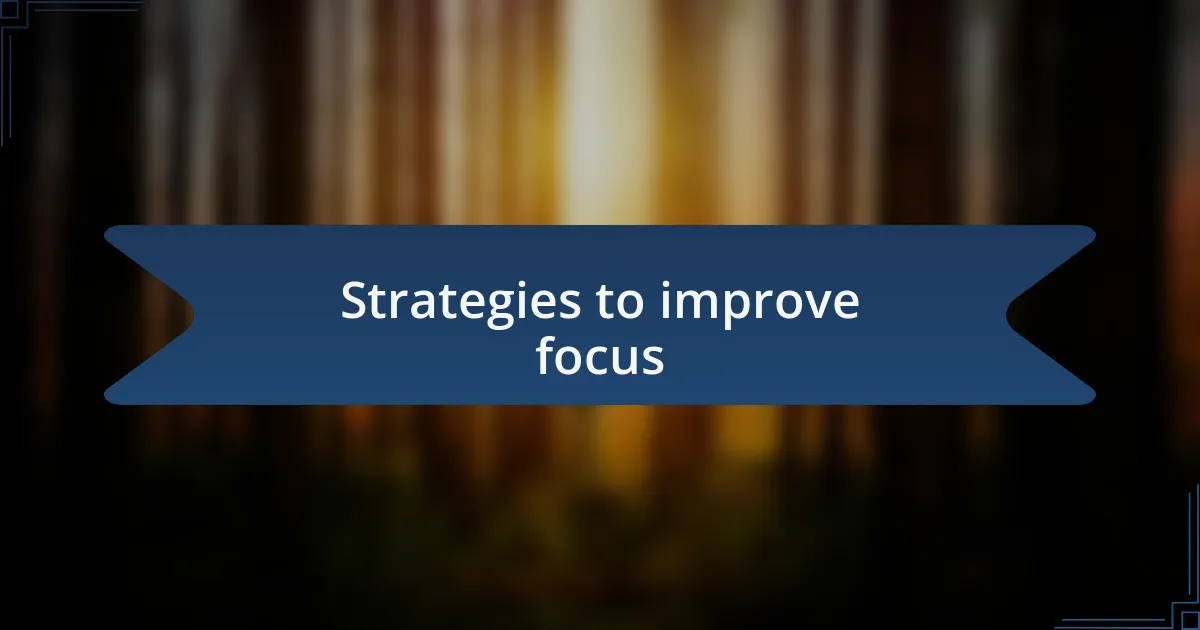 Strategies to improve focus
