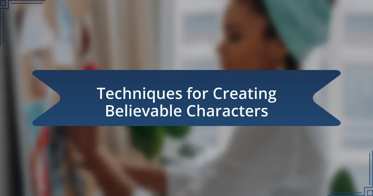 Techniques for Creating Believable Characters