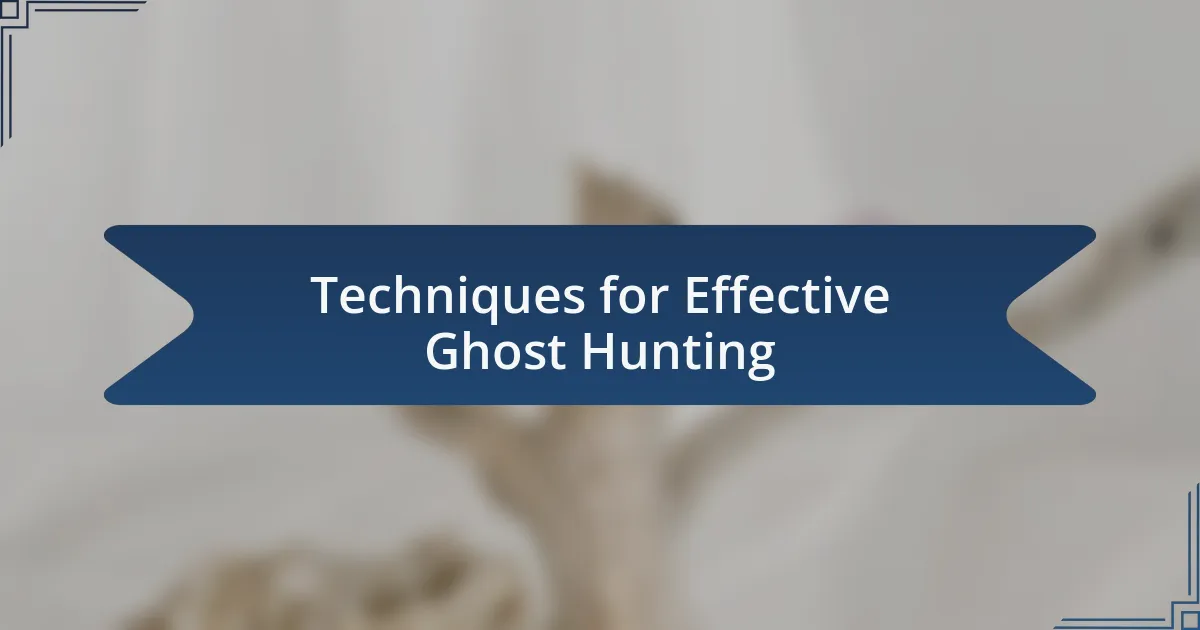 Techniques for Effective Ghost Hunting