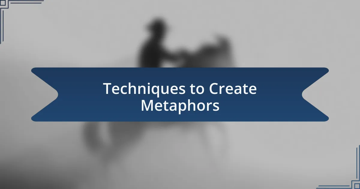 Techniques to Create Metaphors