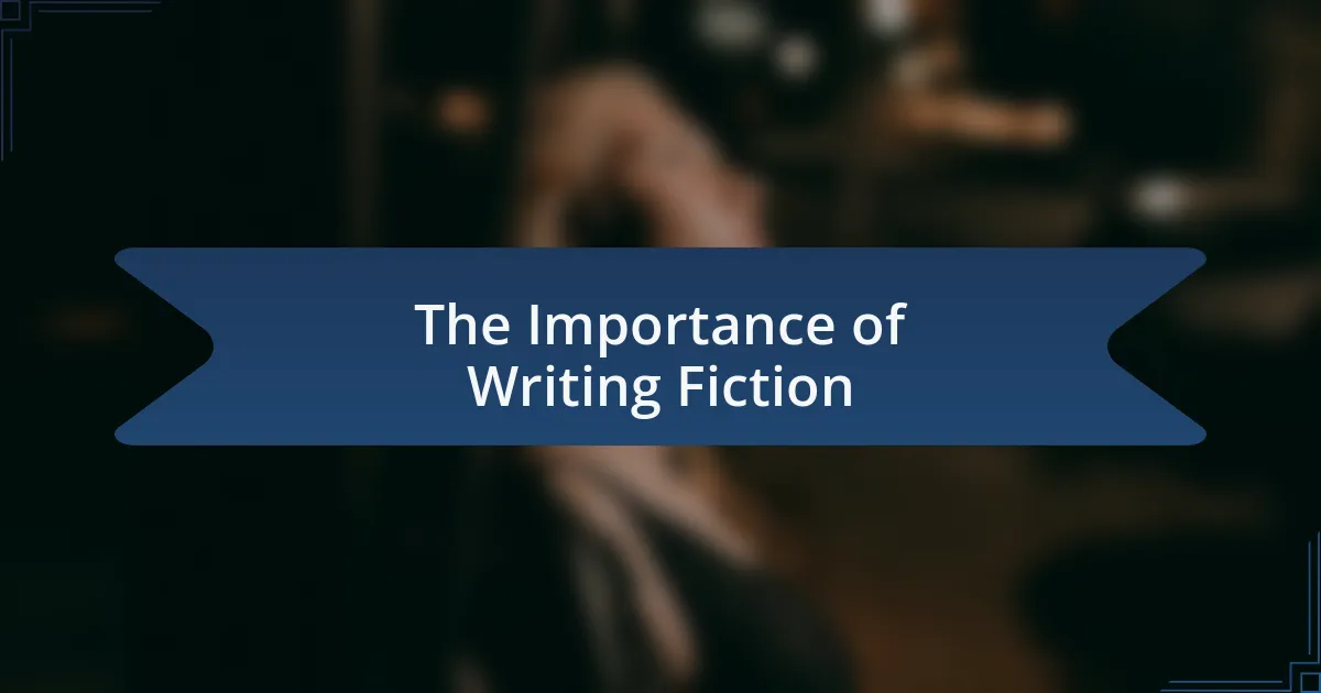 The Importance of Writing Fiction