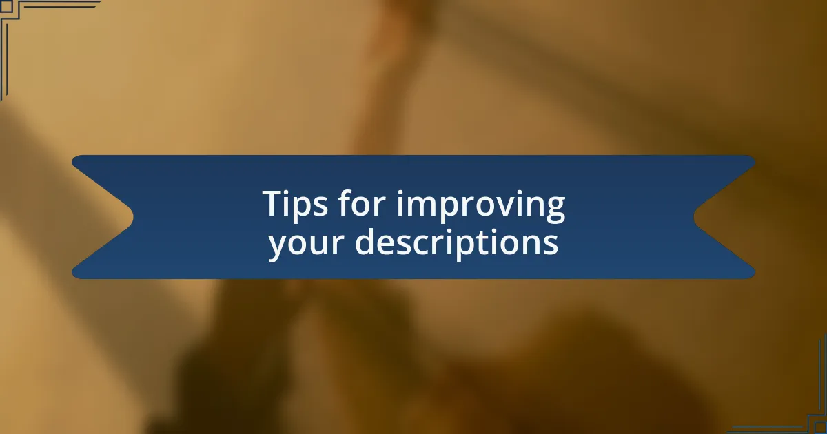 Tips for improving your descriptions