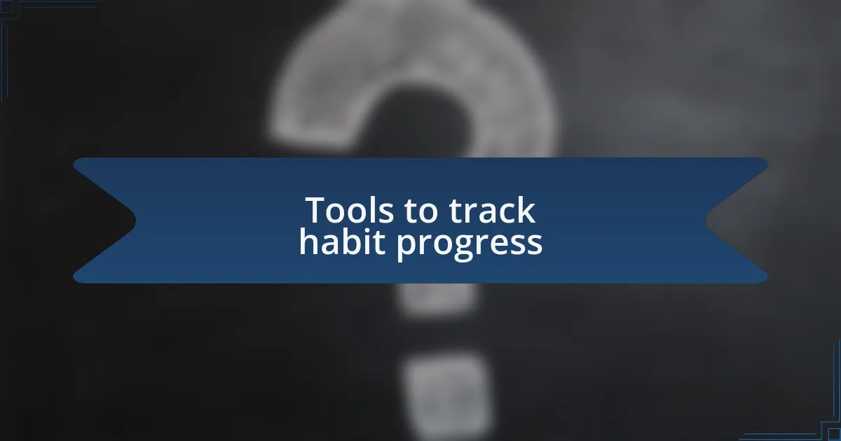 Tools to track habit progress