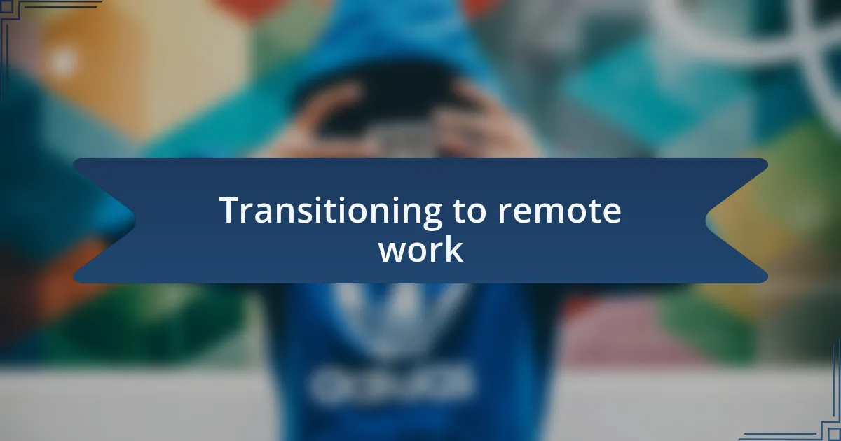 Transitioning to remote work