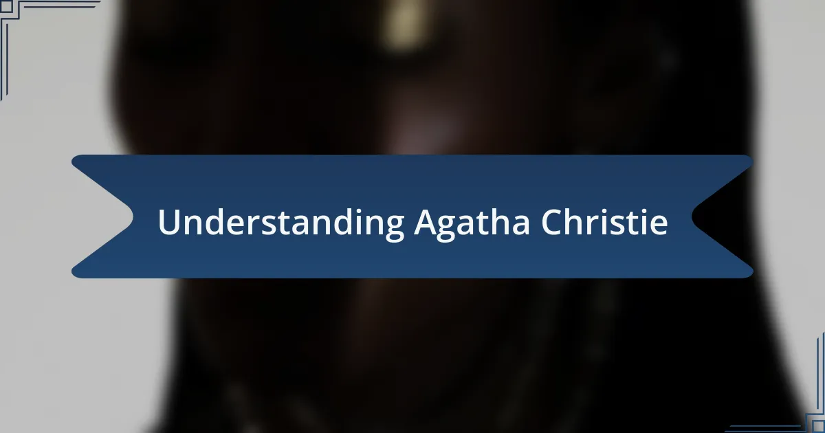 Understanding Agatha Christie