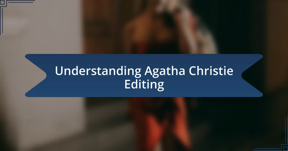 Understanding Agatha Christie Editing