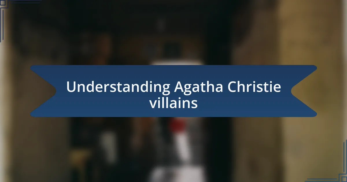 Understanding Agatha Christie villains