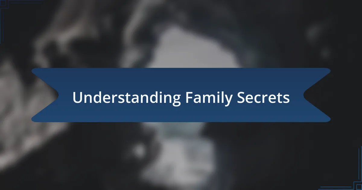 Understanding Family Secrets