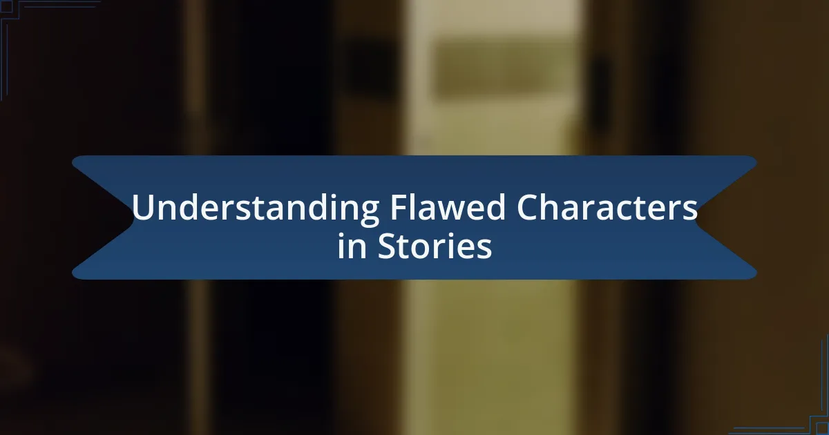 Understanding Flawed Characters in Stories