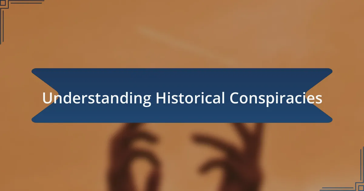 Understanding Historical Conspiracies